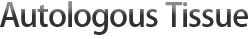 Autologous Tissue