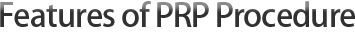Features of PRP Procedure